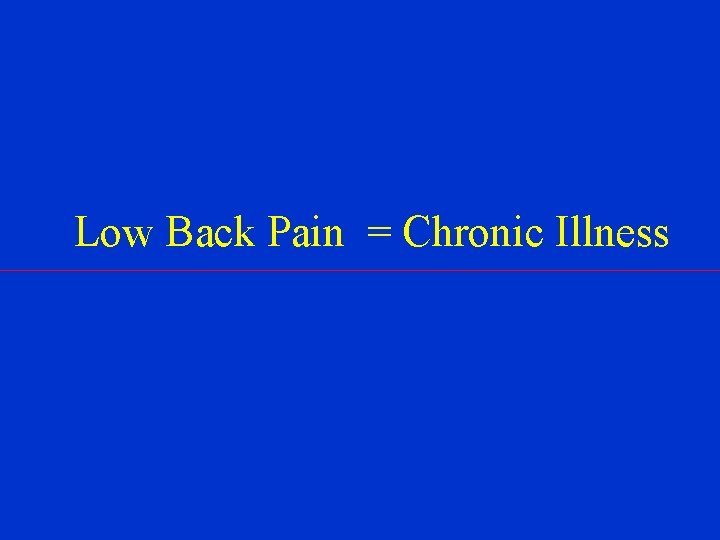 Low Back Pain = Chronic Illness 