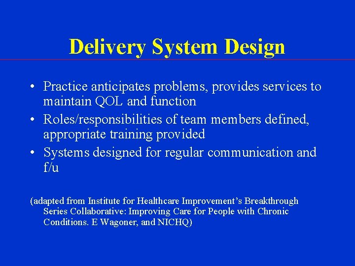 Delivery System Design • Practice anticipates problems, provides services to maintain QOL and function