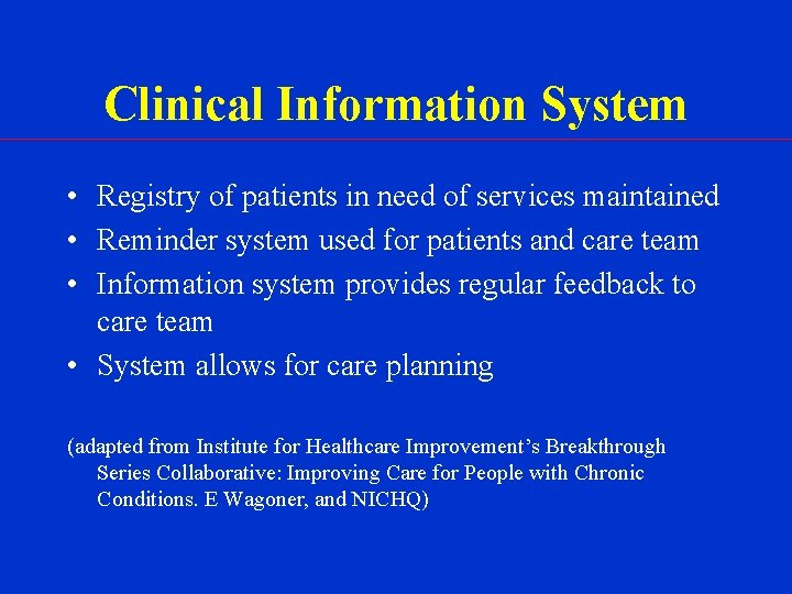 Clinical Information System • Registry of patients in need of services maintained • Reminder