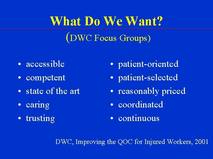 What Do We Want? (DWC Focus Groups) • • • accessible competent state of