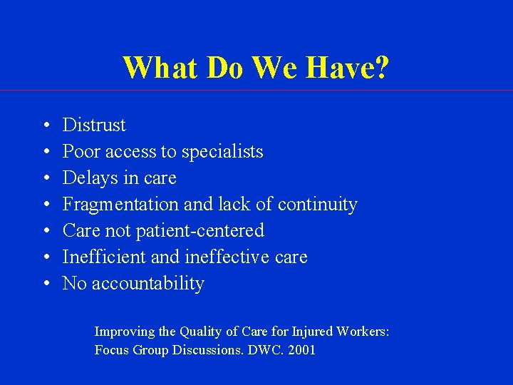 What Do We Have? • • Distrust Poor access to specialists Delays in care
