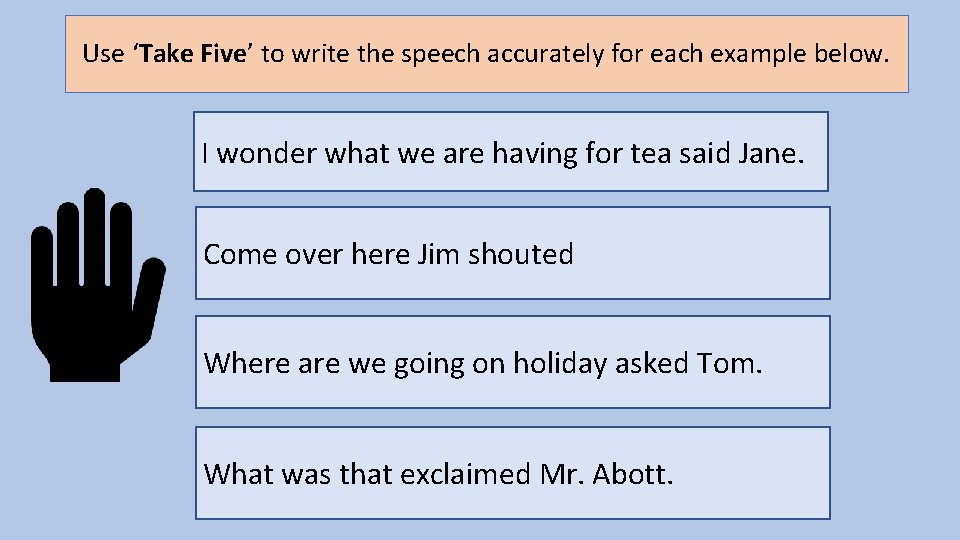 Use ‘Take Five’ to write the speech accurately for each example below. I wonder