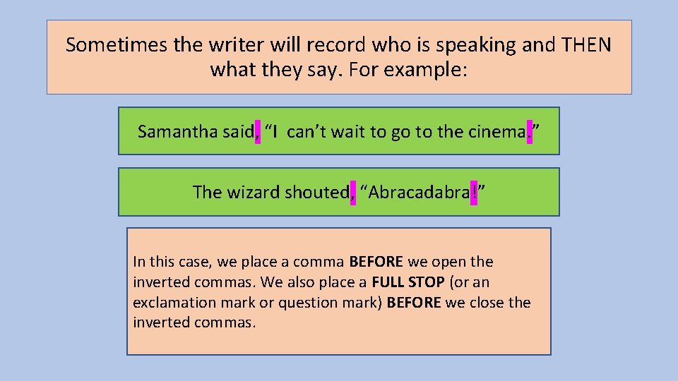 Sometimes the writer will record who is speaking and THEN what they say. For