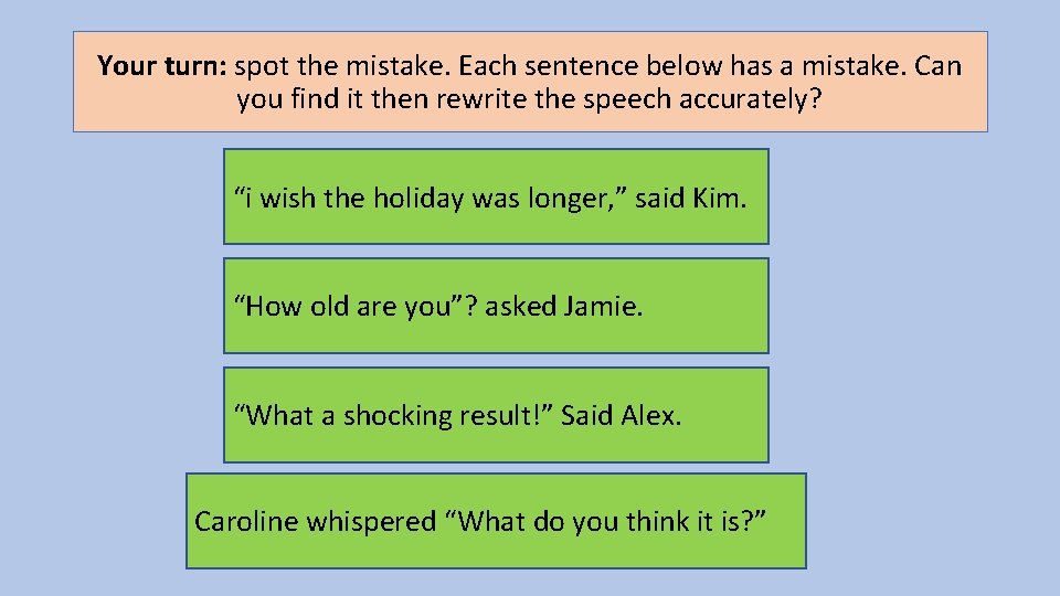 Your turn: spot the mistake. Each sentence below has a mistake. Can you find