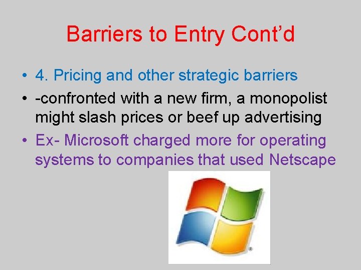 Barriers to Entry Cont’d • 4. Pricing and other strategic barriers • -confronted with