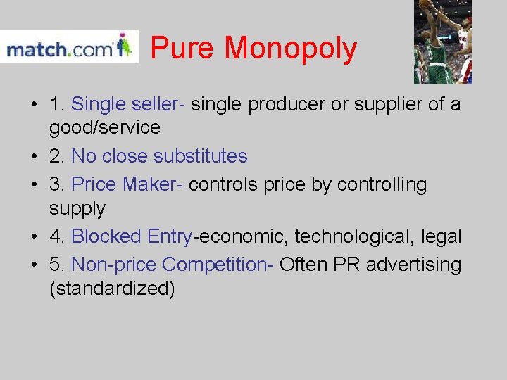 Pure Monopoly • 1. Single seller- single producer or supplier of a good/service •