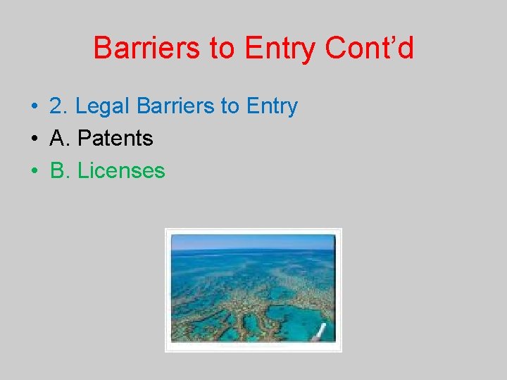 Barriers to Entry Cont’d • 2. Legal Barriers to Entry • A. Patents •
