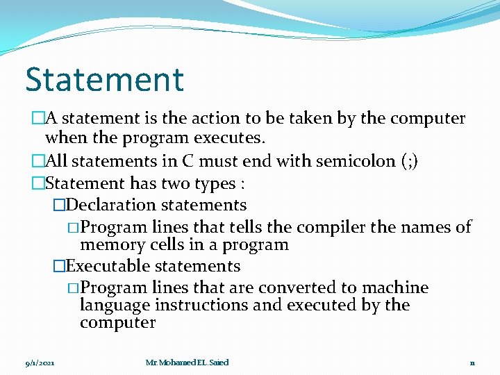 Statement �A statement is the action to be taken by the computer when the