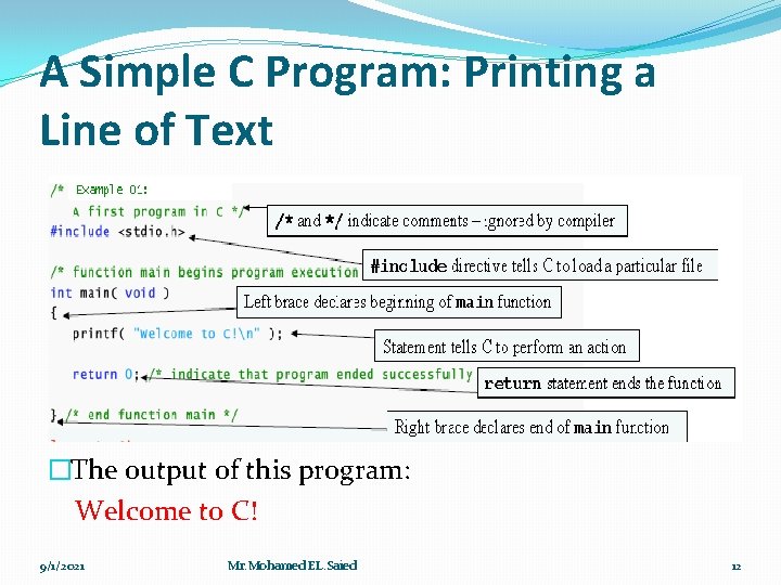A Simple C Program: Printing a Line of Text �The output of this program: