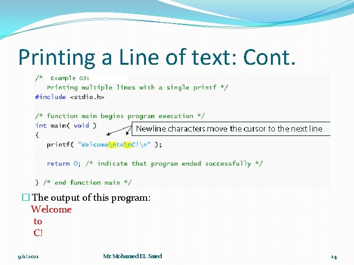 Printing a Line of text: Cont. � The output of this program: Welcome to