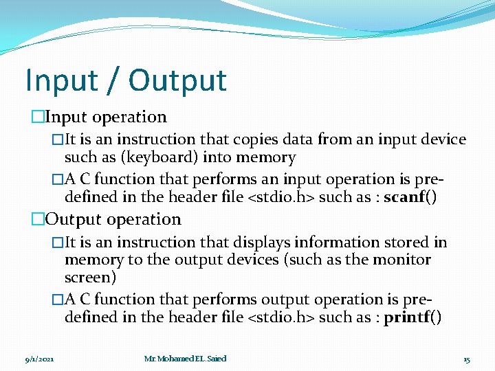 Input / Output �Input operation �It is an instruction that copies data from an