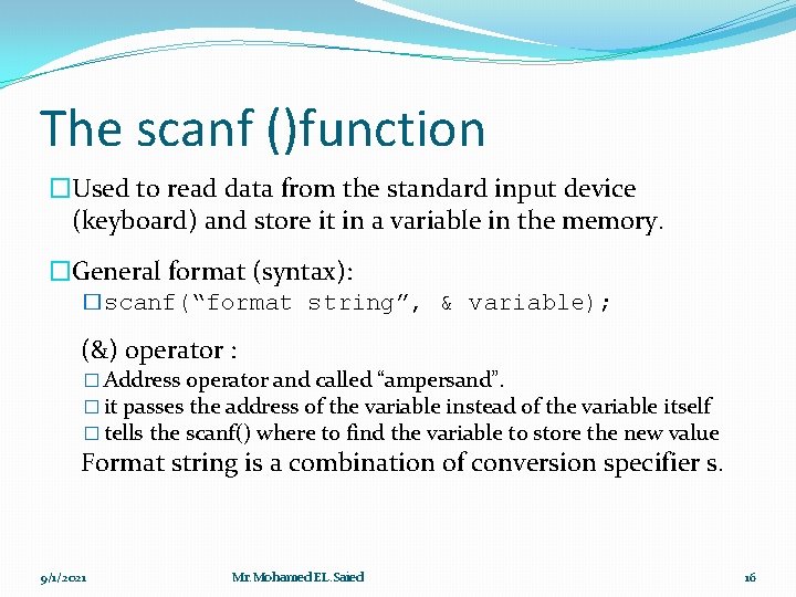 The scanf ()function �Used to read data from the standard input device (keyboard) and
