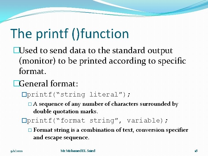 The printf ()function �Used to send data to the standard output (monitor) to be