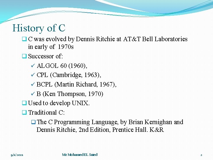 History of C q C was evolved by Dennis Ritchie at AT&T Bell Laboratories