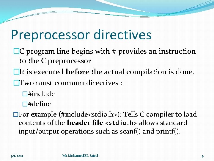 Preprocessor directives �C program line begins with # provides an instruction to the C