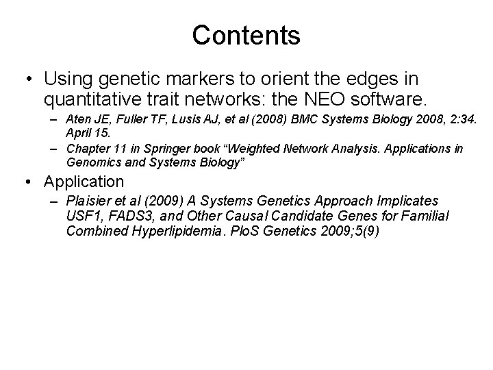 Contents • Using genetic markers to orient the edges in quantitative trait networks: the