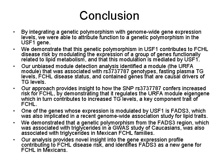 Conclusion • • By integrating a genetic polymorphism with genome-wide gene expression levels, we
