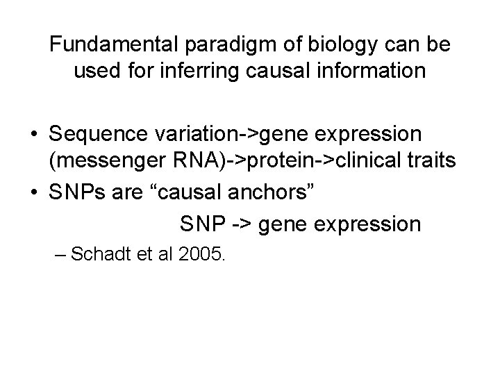 Fundamental paradigm of biology can be used for inferring causal information • Sequence variation->gene