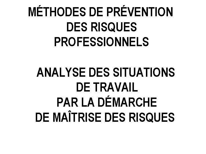 LA MATRISE DES RISQUES PROFESSIONNELS Une composante de