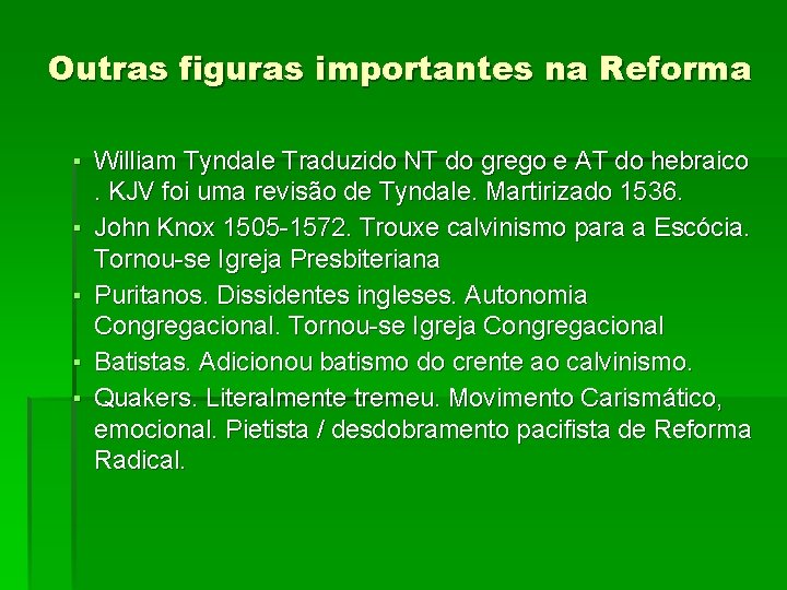 Outras figuras importantes na Reforma ▪ William Tyndale Traduzido NT do grego e AT