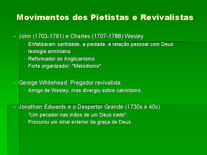 Movimentos dos Pietistas e Revivalistas ▪ John (1703 -1791) e Charles (1707 -1788) Wesley