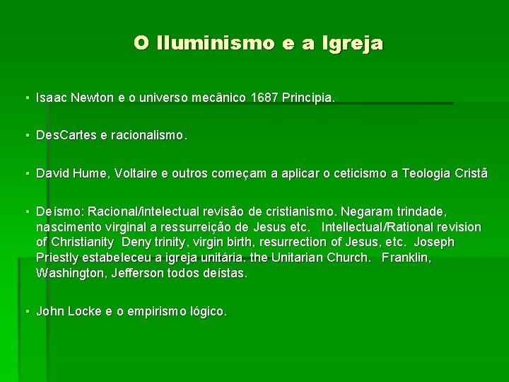 O Iluminismo e a Igreja ▪ Isaac Newton e o universo mecânico 1687 Principia.