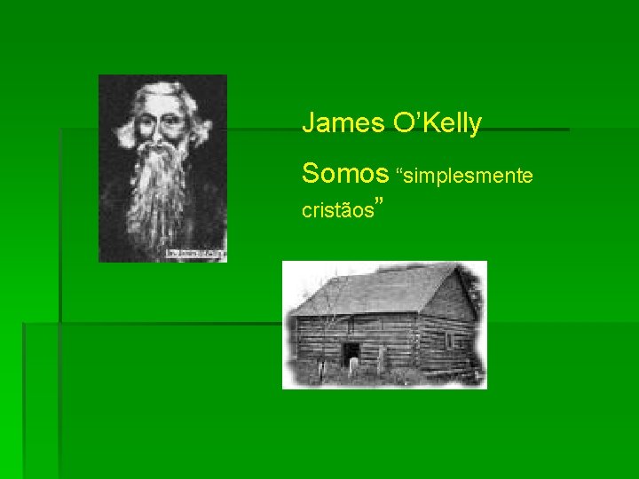 James O’Kelly Somos “simplesmente cristãos” 