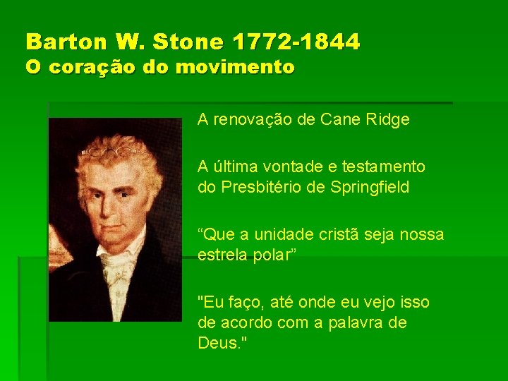 Barton W. Stone 1772 -1844 O coração do movimento A renovação de Cane Ridge