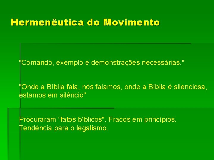 Hermenêutica do Movimento "Comando, exemplo e demonstrações necessárias. " "Onde a Bíblia fala, nós