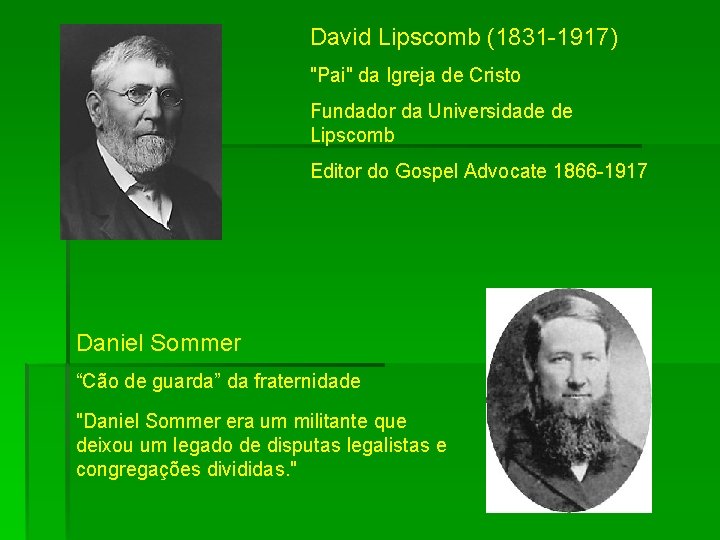 David Lipscomb (1831 -1917) "Pai" da Igreja de Cristo Fundador da Universidade de Lipscomb