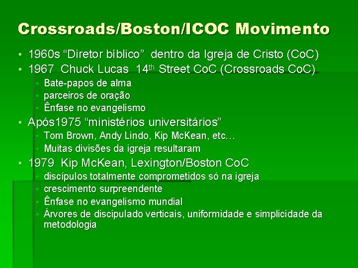 Crossroads/Boston/ICOC Movimento ▪ 1960 s “Diretor bíblico” dentro da Igreja de Cristo (Co. C)