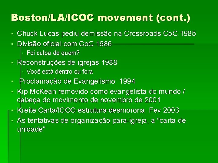 Boston/LA/ICOC movement (cont. ) ▪ Chuck Lucas pediu demissão na Crossroads Co. C 1985