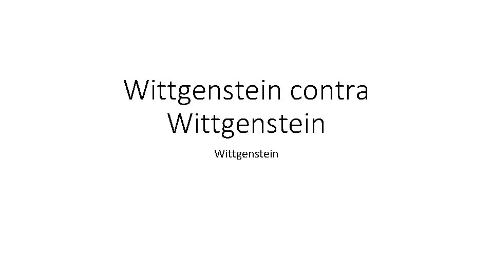 Wittgenstein contra Wittgenstein 