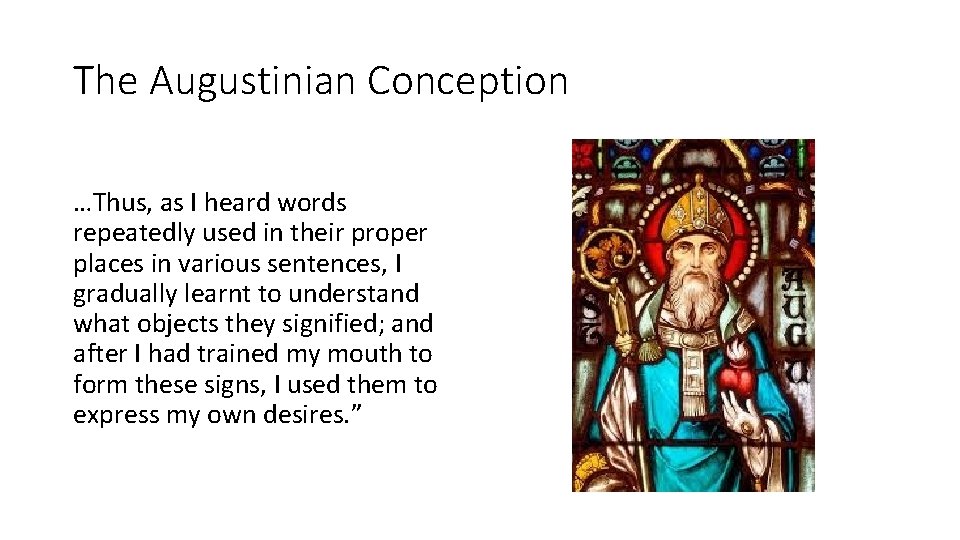 The Augustinian Conception …Thus, as I heard words repeatedly used in their proper places