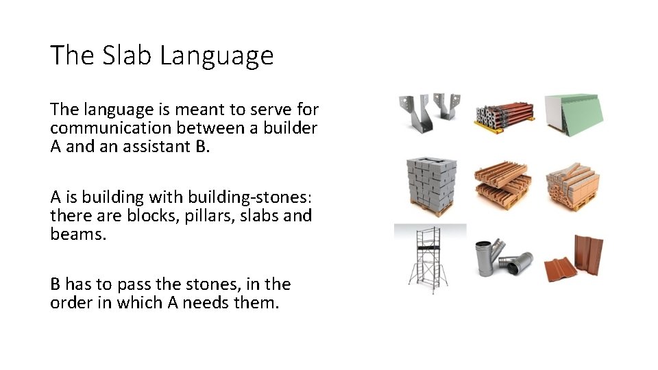 The Slab Language The language is meant to serve for communication between a builder
