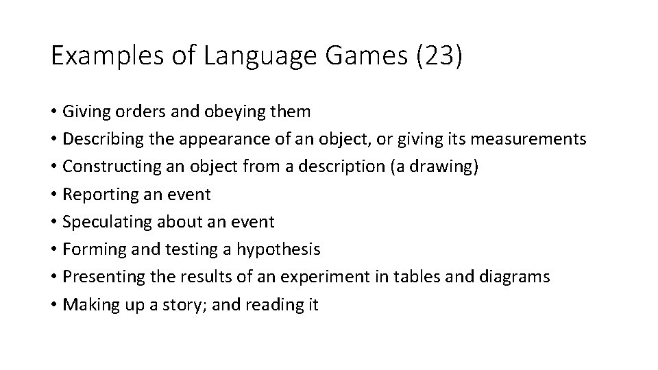 Examples of Language Games (23) • Giving orders and obeying them • Describing the