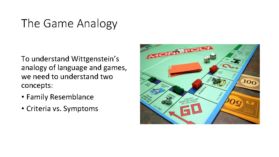 The Game Analogy To understand Wittgenstein’s analogy of language and games, we need to