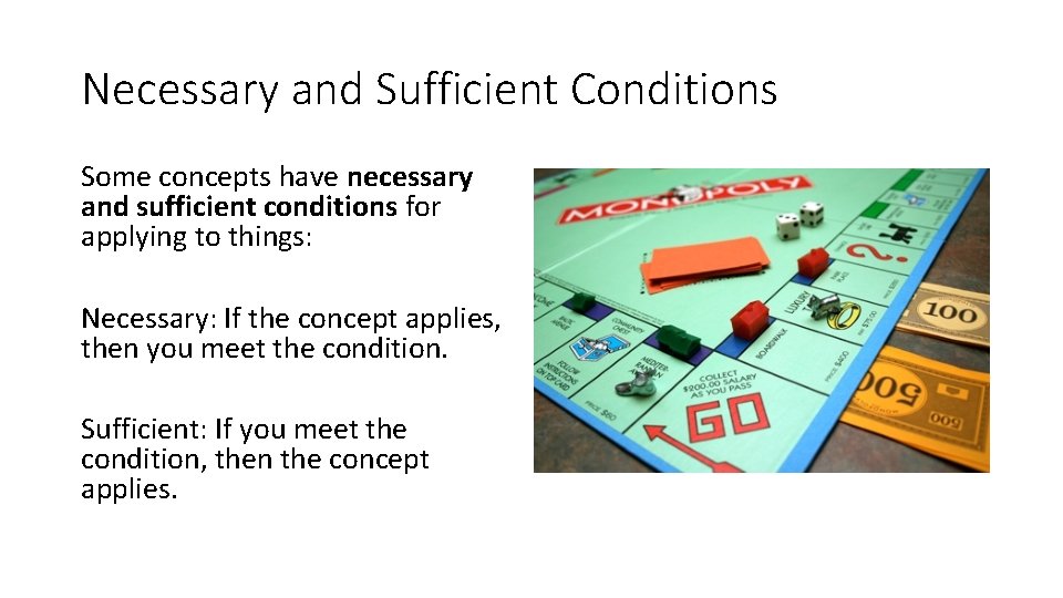 Necessary and Sufficient Conditions Some concepts have necessary and sufficient conditions for applying to