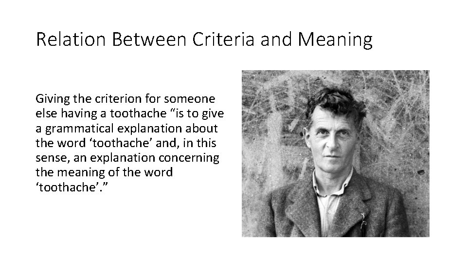 Relation Between Criteria and Meaning Giving the criterion for someone else having a toothache