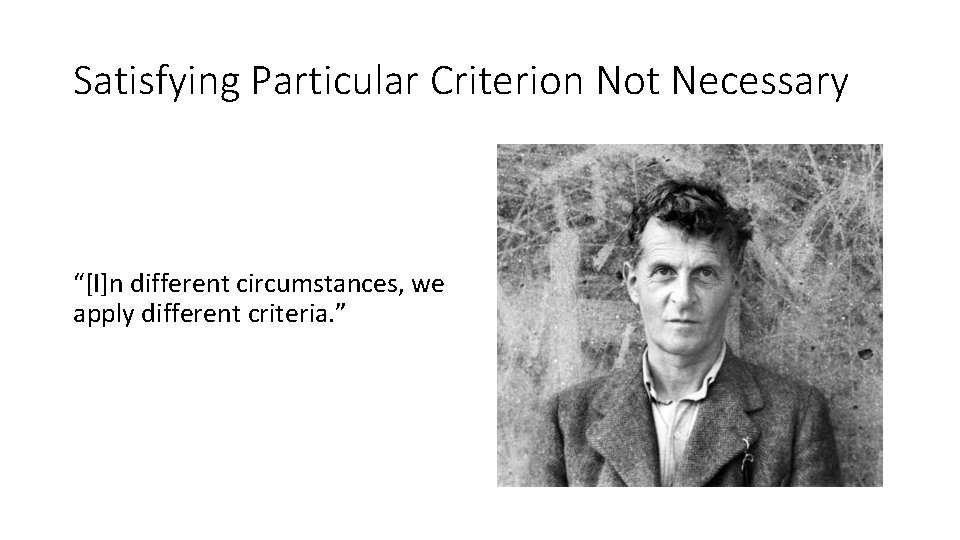 Satisfying Particular Criterion Not Necessary “[I]n different circumstances, we apply different criteria. ” 