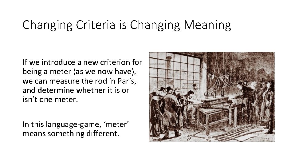 Changing Criteria is Changing Meaning If we introduce a new criterion for being a