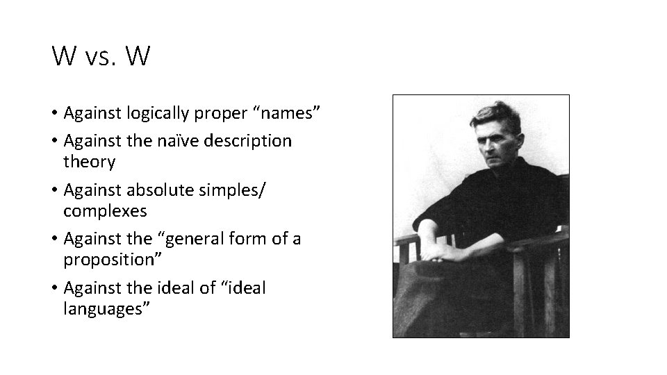 W vs. W • Against logically proper “names” • Against the naïve description theory