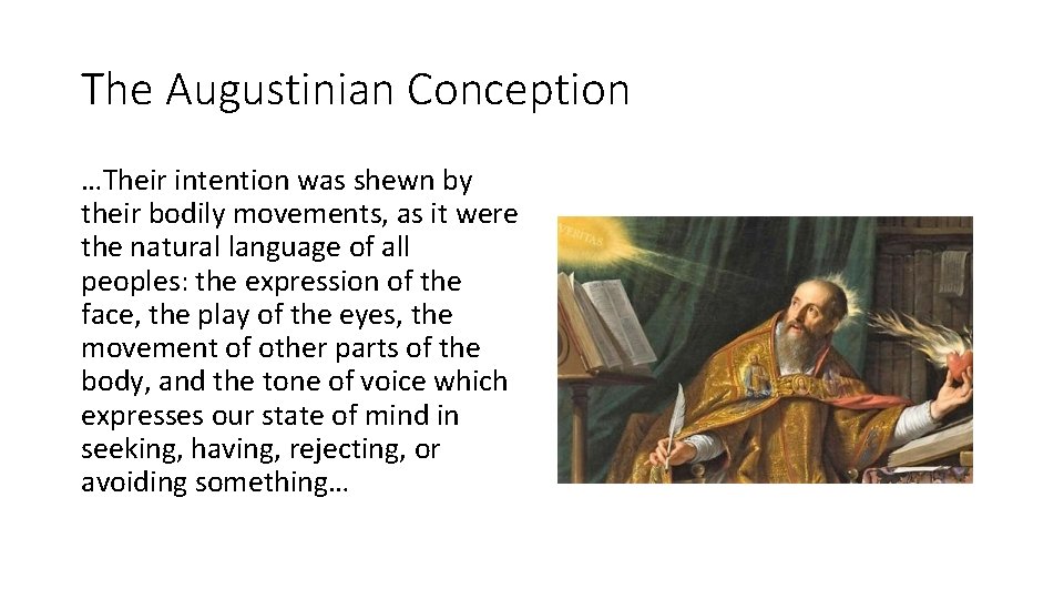 The Augustinian Conception …Their intention was shewn by their bodily movements, as it were