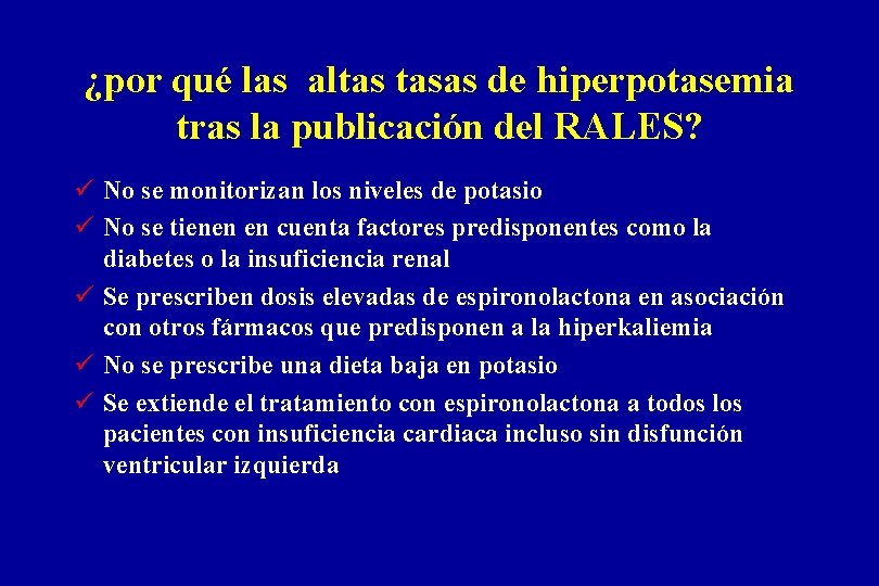 ¿por qué las altas tasas de hiperpotasemia tras la publicación del RALES? ü No