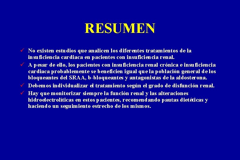 RESUMEN ü No existen estudios que analicen los diferentes tratamientos de la insuficiencia cardiaca