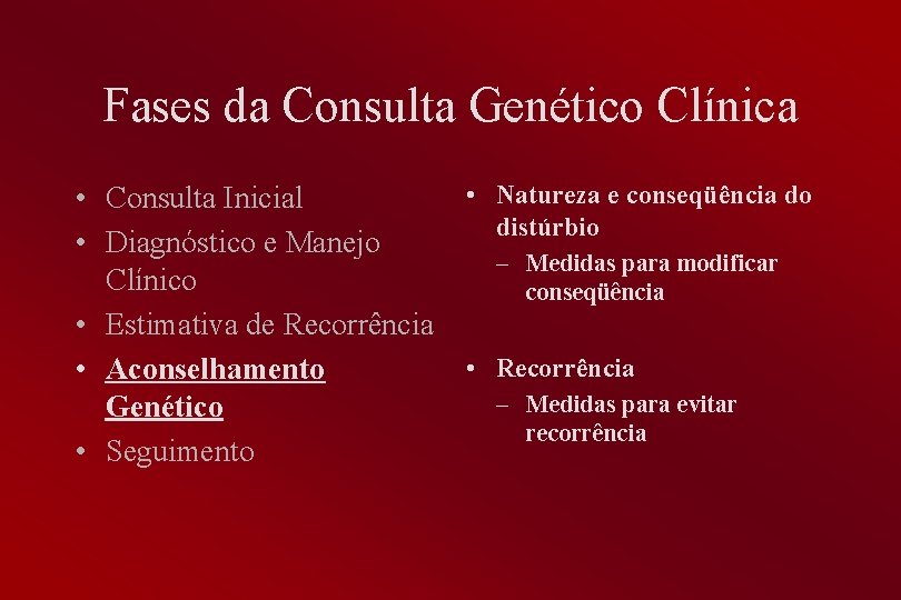 Fases da Consulta Genético Clínica • Consulta Inicial • Diagnóstico e Manejo Clínico •