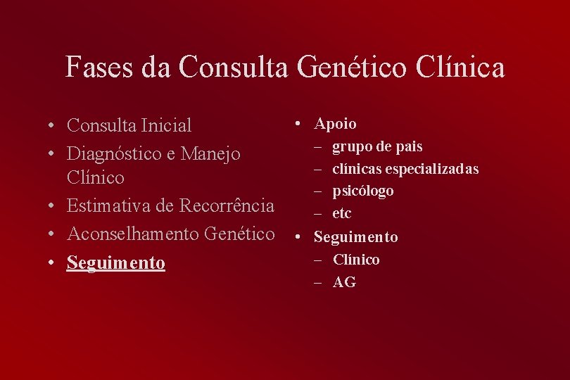 Fases da Consulta Genético Clínica • Apoio • Consulta Inicial – grupo de pais