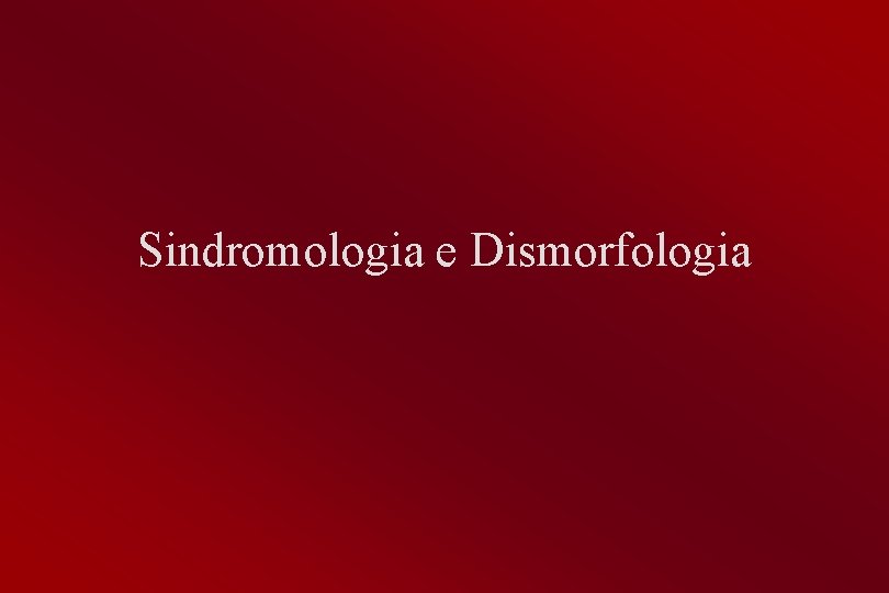 Sindromologia e Dismorfologia 
