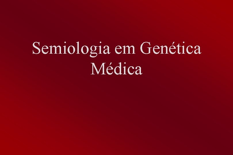 Semiologia em Genética Médica 