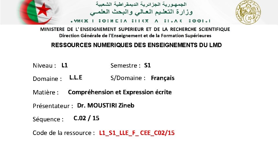 RESSOURCES NUMERIQUES DES ENSEIGNEMENTS DU LMD Niveau : L 1 Semestre : S 1
